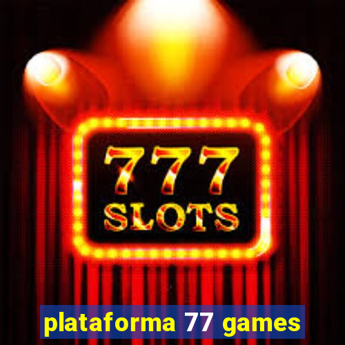 plataforma 77 games