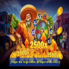 jogo do tigrinho proprietário(s)