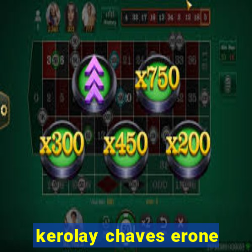 kerolay chaves erone