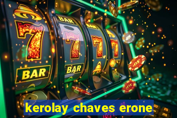 kerolay chaves erone