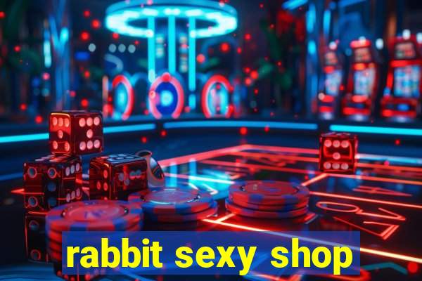 rabbit sexy shop