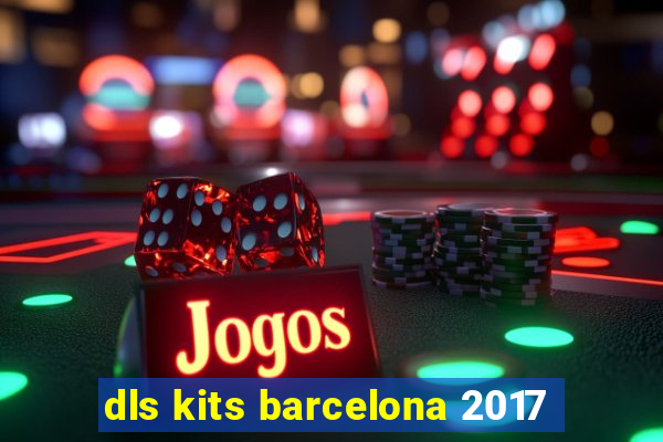 dls kits barcelona 2017