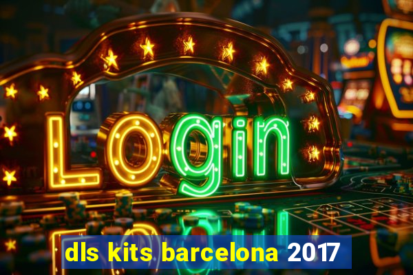 dls kits barcelona 2017