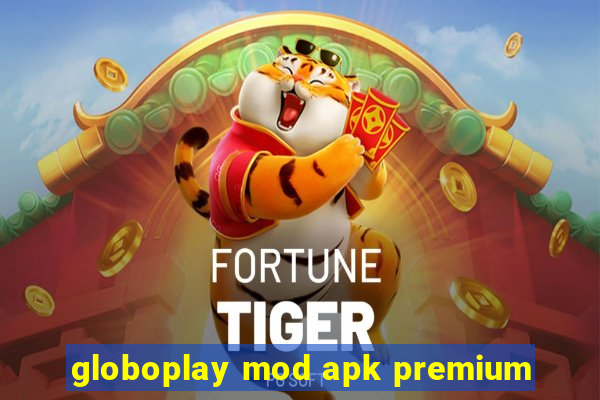 globoplay mod apk premium