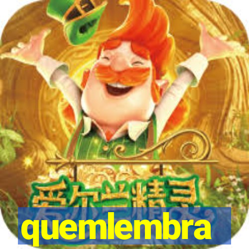 quemlembra