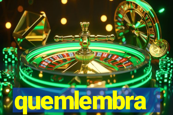 quemlembra