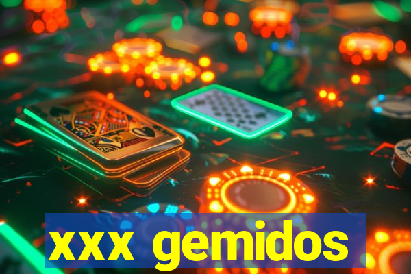 xxx gemidos