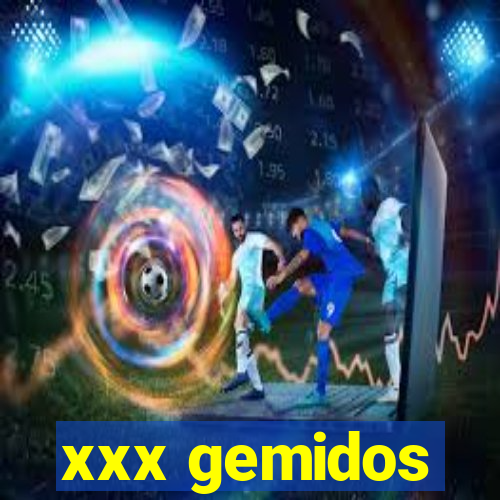 xxx gemidos