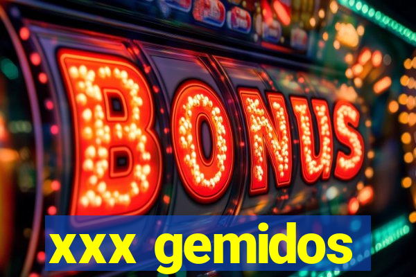 xxx gemidos