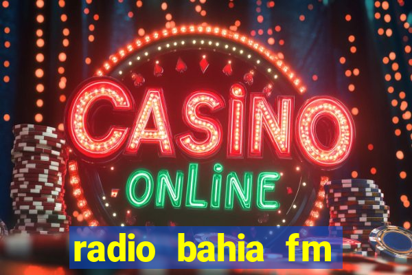 radio bahia fm 88.7 ao vivo ouvir