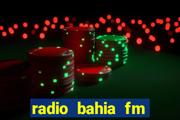 radio bahia fm 88.7 ao vivo ouvir