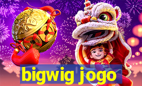 bigwig jogo