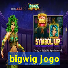 bigwig jogo