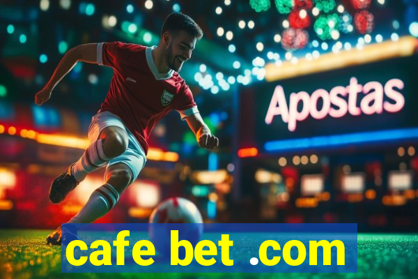 cafe bet .com