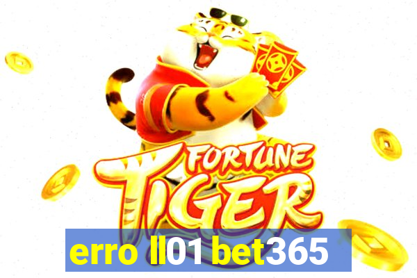 erro ll01 bet365