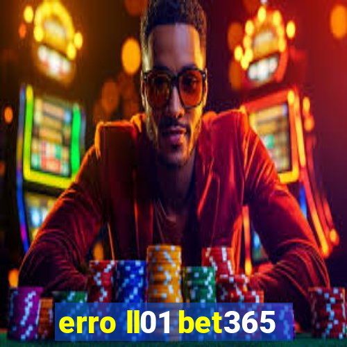 erro ll01 bet365