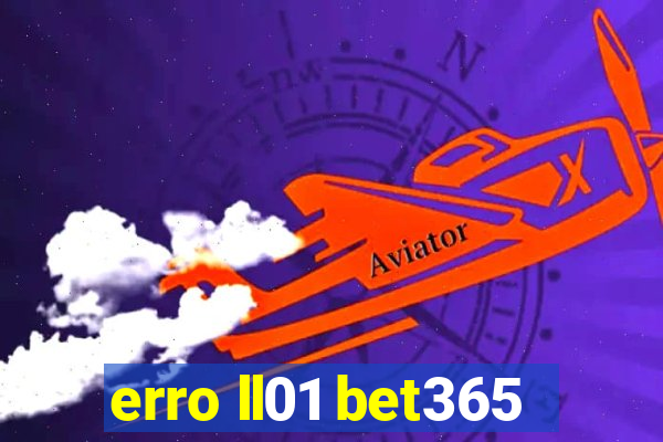 erro ll01 bet365