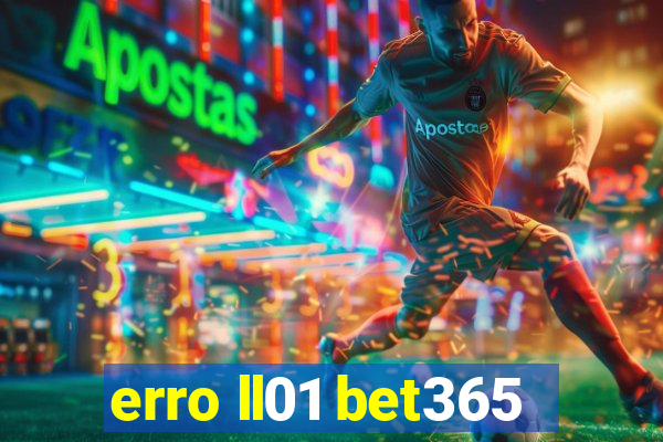 erro ll01 bet365