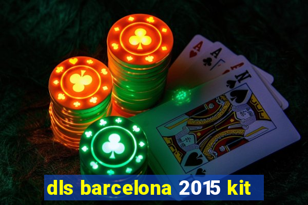 dls barcelona 2015 kit