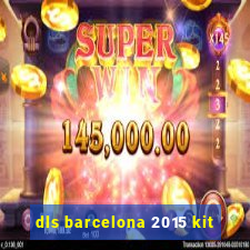 dls barcelona 2015 kit