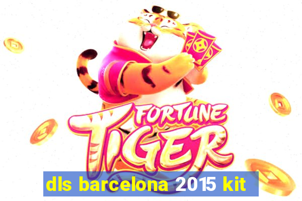 dls barcelona 2015 kit