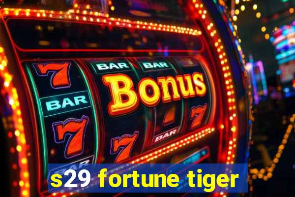 s29 fortune tiger