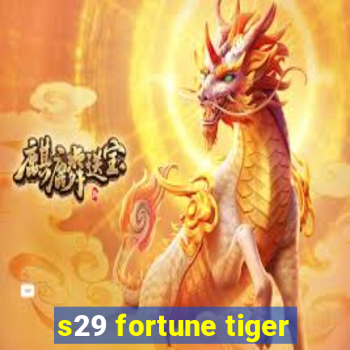 s29 fortune tiger