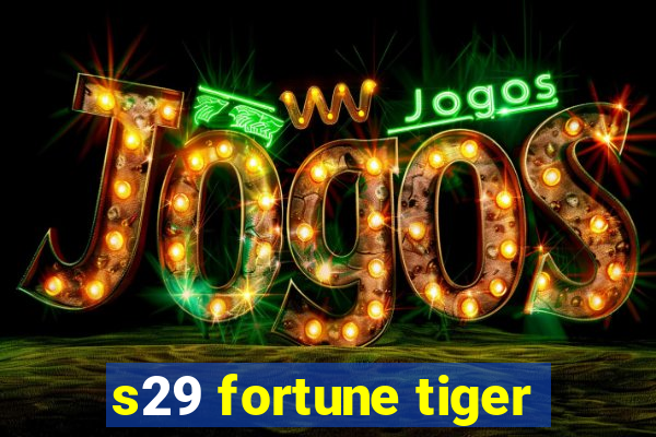 s29 fortune tiger