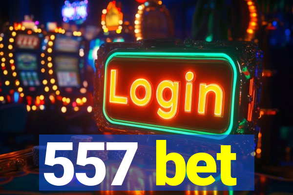 557 bet