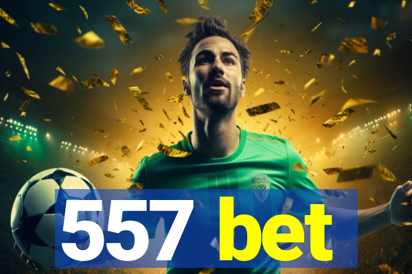 557 bet