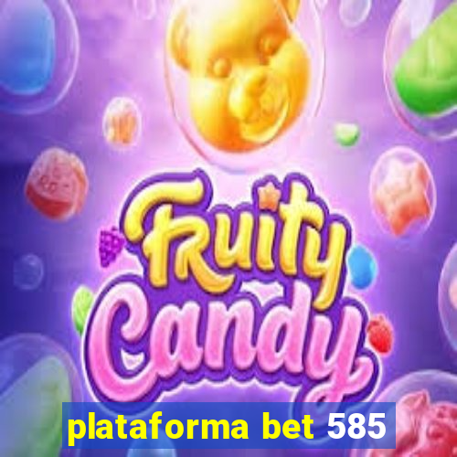 plataforma bet 585