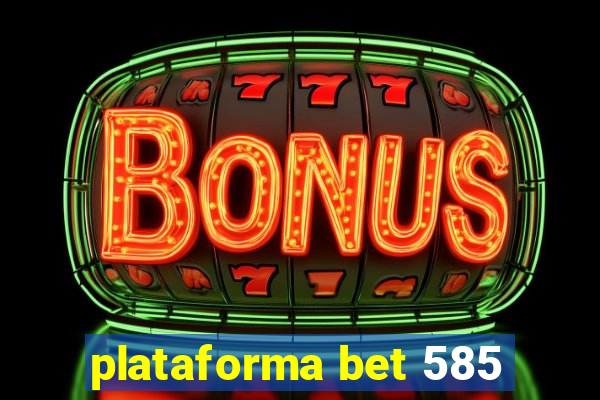 plataforma bet 585