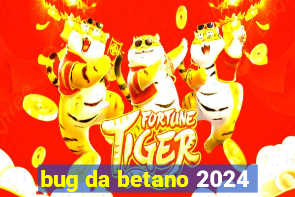 bug da betano 2024