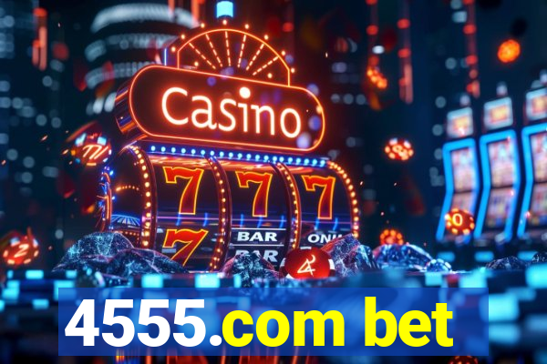 4555.com bet