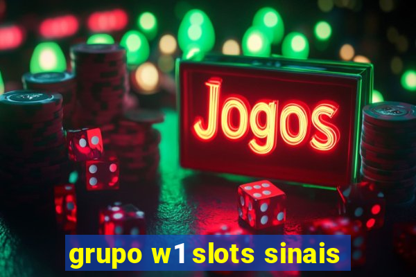 grupo w1 slots sinais