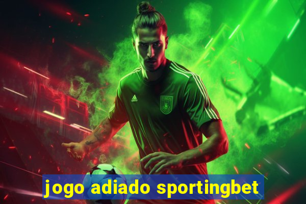 jogo adiado sportingbet