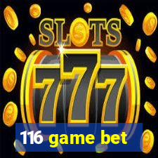 116 game bet