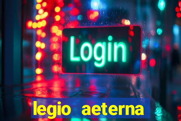 legio aeterna victrix letra