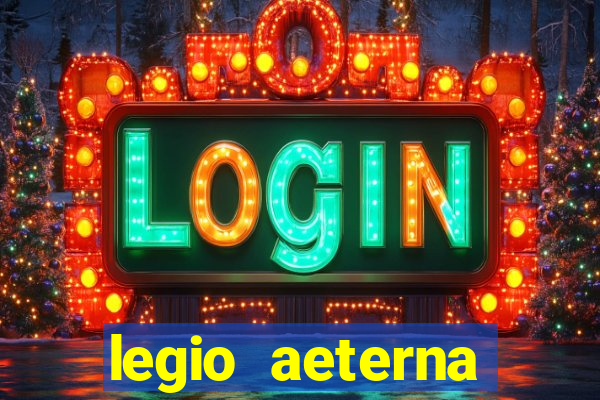 legio aeterna victrix letra