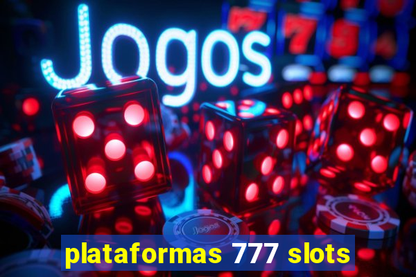 plataformas 777 slots