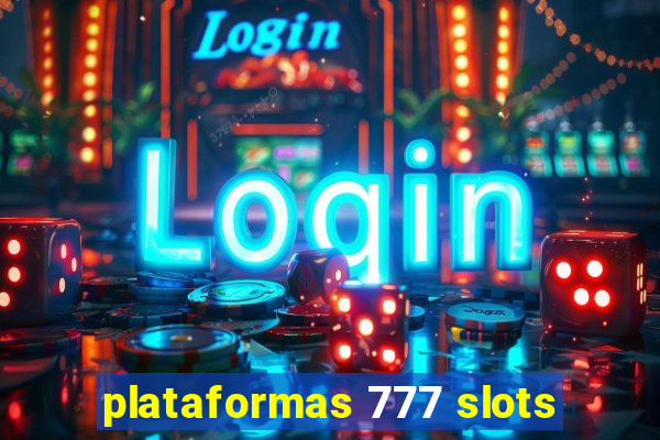 plataformas 777 slots