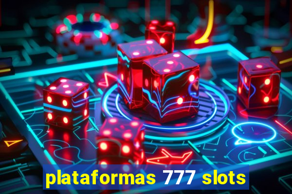 plataformas 777 slots