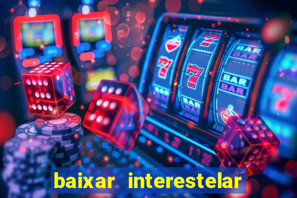 baixar interestelar dublado google drive