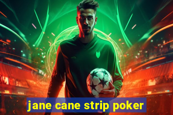 jane cane strip poker