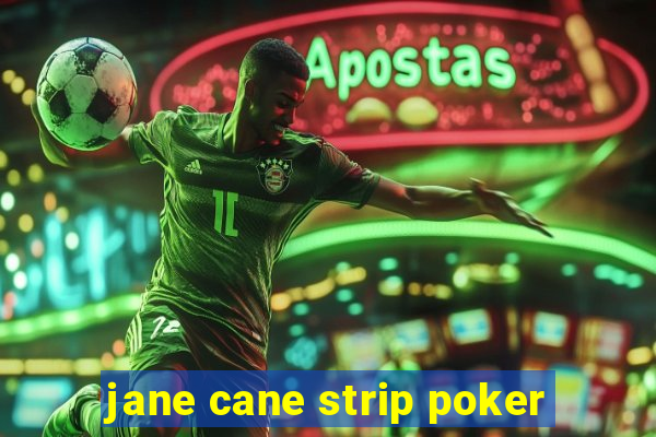 jane cane strip poker