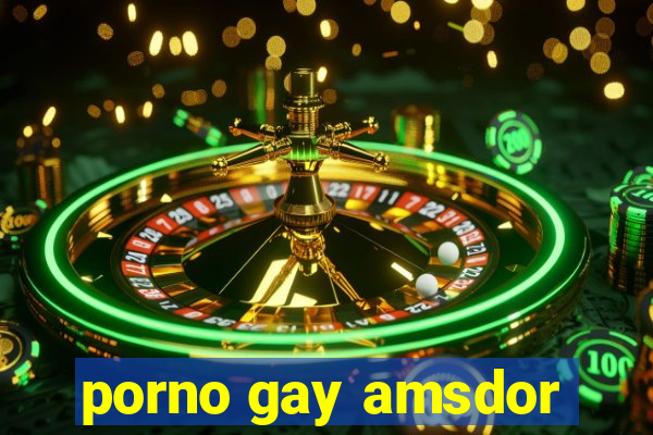 porno gay amsdor