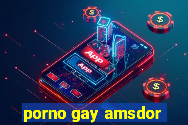 porno gay amsdor