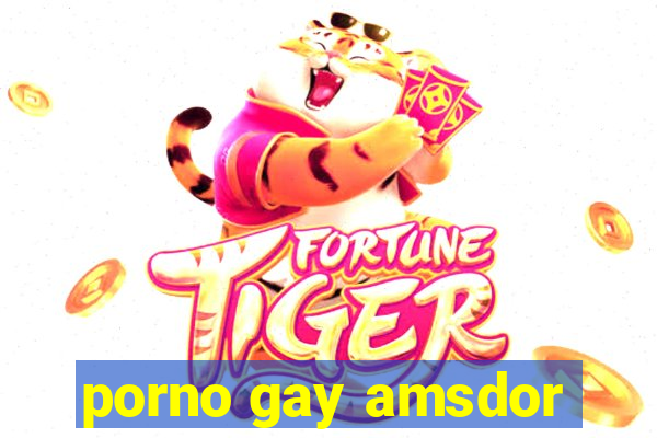 porno gay amsdor