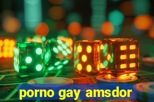 porno gay amsdor