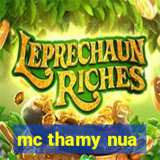 mc thamy nua